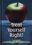 Treat Yourself Right!: Torah Guidelines For Maintaining Your Health And Safety